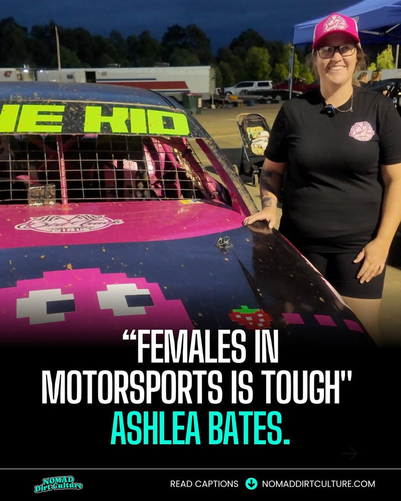 "FEMALES IN MOTORSPORTS IS TOUGH" ASHLEA BATES
