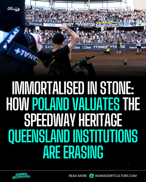 IMMORTALISED IN STONE: HOW POLAND VALUATES THE SPEEDWAY HERITAGE QUEENSLAND INSTITUTIONS ARE ERASING