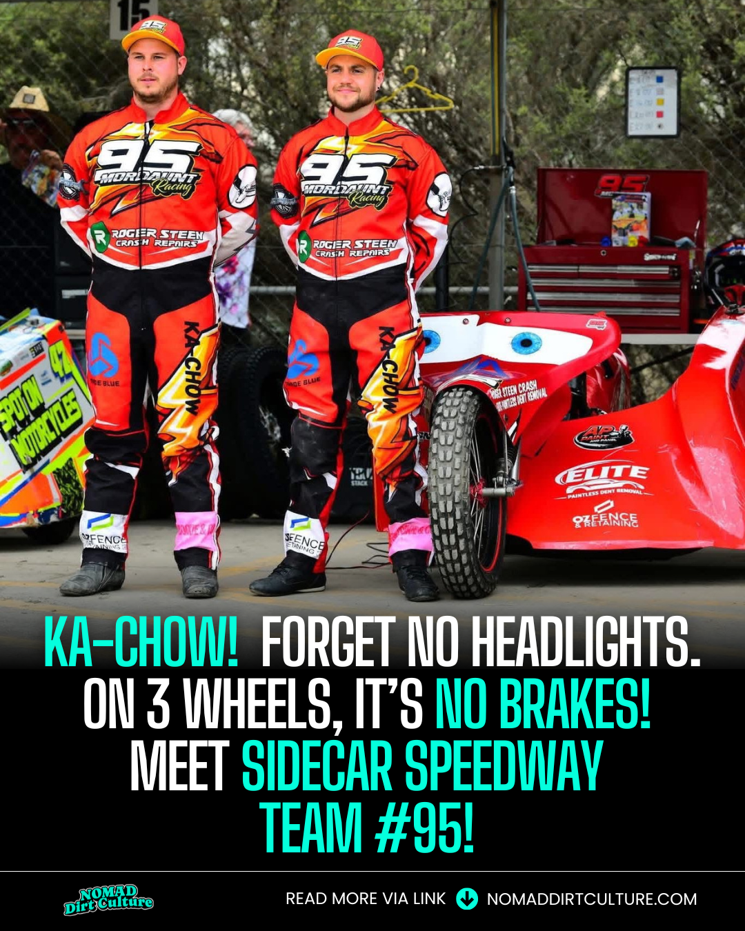 Ka-Chow!  Forget no headlights. On 3 wheels, it’s NO BRAKES!  Meet Sidecar Speedway  Team #95!